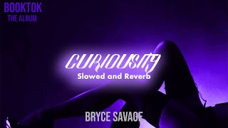 Bryce Savage  Curiosity Slowed  Reverb [upl. by Stevana]