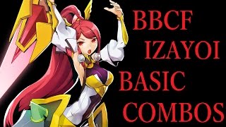 BBCF IZAYOI BASIC COMBOS【BLAZBLUE CENTRALFICTION イザヨイ 基礎コンボ】 [upl. by Yellas796]