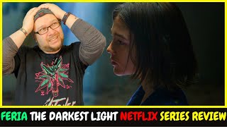 Feria The Darkest Light Netflix Series Review  Feria La luz más oscura [upl. by Nylahsoj]