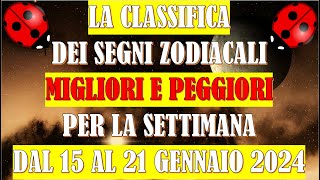 La Classifica dei Segni Zodiacali Migliori e Peggiori per la Settimana dal 15 al 21 Gennaio 2024 [upl. by Jermyn]