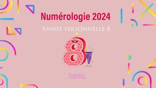 Numérologie 2024 Année personnelle 8 [upl. by Azilem]