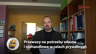 Przewozy na potrzeby własne i niehandlowe w celach prywatnych Ekspert Na Osi radzi [upl. by Acissehc]