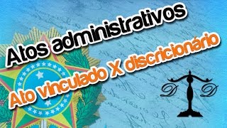 Ato Vinculado X Ato Discricionário  DIDÁTICA PURA [upl. by Adidnere]