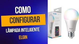 Como Configurar Lâmpada Inteligente  ELGIN [upl. by Lynden550]