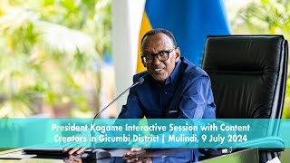 President Kagame Interactive Session with Content Creators in Gicumbi District  Mulindi 9 July 24 [upl. by Sillad156]