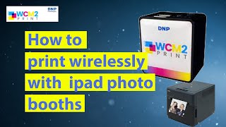 Wireless printing with DNP WCM2  Lumabooth [upl. by Eslek320]