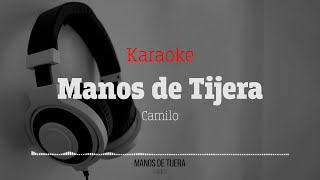 Manos de Tijera Camilo Karaoke [upl. by Bael]