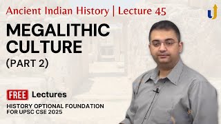 Ancient Indian History Lecture 45 Megalithic Culture Part 2  UPSC History Optional [upl. by Nahttam809]