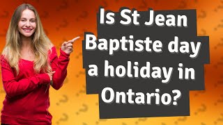 Is St Jean Baptiste day a holiday in Ontario [upl. by Eliath]