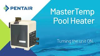 Pentair MasterTemp Pool Heater Turning unit ON [upl. by Hartmunn]