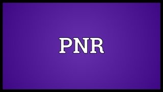 PNR Meaning [upl. by Nats]