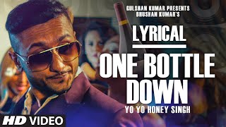 One Bottle Down Full Song with LYRICS  Yo Yo Honey Singh  TSERIES [upl. by Ul]