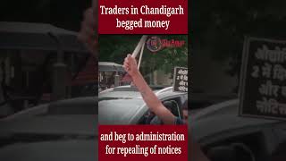 Traders in Chandigarh begged money and beg to administration for repealing of notices [upl. by Nevet]