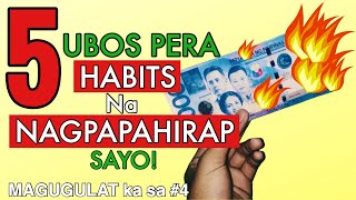 5 UBOS PERA HABITS na NAGPAPAHIRAP SAYO Nang Di Mo NAMAMALAYAN [upl. by Ailla726]