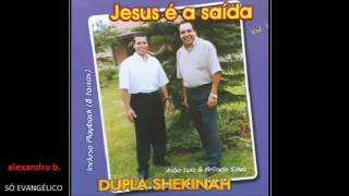 DUPLA SHEKINÁH  JESUS É A SAÍDA  vol 01  CD COMPLETO [upl. by Animar]