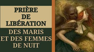 ✝️ PRIÈRE pour SE LIBÉRER 💥 des MARIS et des FEMMES de NUIT 🛐 [upl. by Asiret]