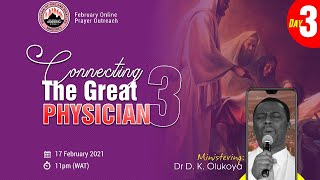 CONNECTING THE GREAT PHYSICIAN DAY 3  MIDMONTH PRAYER RAIN  FEB 17TH 2021  DR DK OLUKOYA [upl. by Naleek]