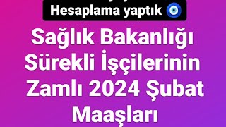 Sağlık Bakanlığı Sürekli İşçilerinin Zamlı 2024 Şubat Maaşları  3 Yevmiyeye Göre Hesapladık [upl. by Argyle747]