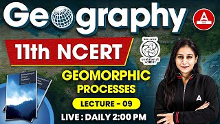 Geography Class 11 NCERT UPSC  GEOMORPHIC PROCESSES  NCERT Geography 10 [upl. by Eldnek50]