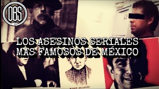 LOS 5 ASESINOS SERIALES MÁS FAMOSOS DE MÉXICO [upl. by Arbrab]