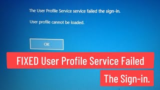 FIXED User Profile Service Failed The Sign In User Profile Cannot Be Loaded [upl. by Atselec554]