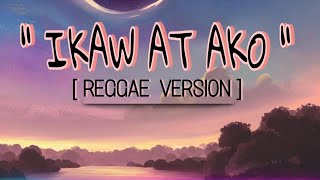 IKAW AT AKO  REGGAE VERSION  cover BYCYRIL [upl. by Aimahs]