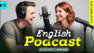 Powerful Podcasts for English Fluency  Episode 13 [upl. by Teiv180]