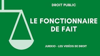 Le fonctionnaire de fait droit administratif [upl. by Nittirb]