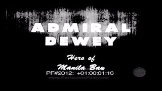 ADMIRAL DEWEY HERO OF MANILA BAY PART 1  Newsreel 2012 [upl. by Odla]