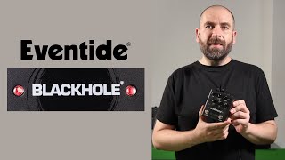 ¡Novedad El nuevo pedal Blackhole de Eventide [upl. by Eirelav789]