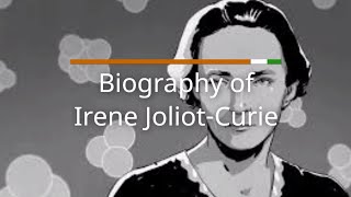 Biography of Irene Joliot Curie [upl. by Adlanor]