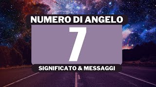 Perché vedo il numero angelico 7 Significato completo del numero angelico 7 [upl. by Assylla368]