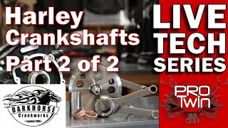 Part 2 Harley Crankshafts and Comps  Darkhorse Crankworks  Kevin Baxter  Pro Twin Performance [upl. by Danica440]