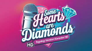 SOME HEARTS ARE DIAMONDS  TAGALOG VERSION  KARAOKE HD [upl. by Eelarual]