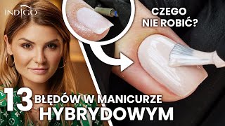 Manicure hybrydowy  13 błędów które możesz popełnić Nakładanie hybrydy krok po kroku Indigo Nails [upl. by Hannahoj]