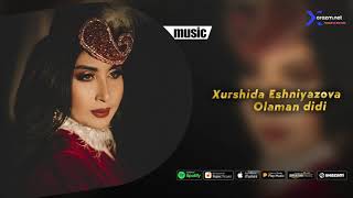 Xurshida Eshniyazova  Olaman didi AUDIO [upl. by Tennes]