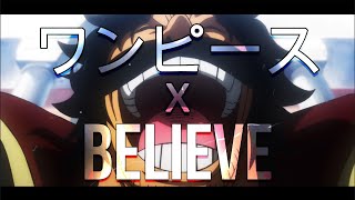 ONE PIECE X BELIEVE ワンピース【MAD】 [upl. by Crispa]