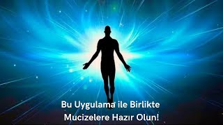 Bu Uygulama ile Birlikte Mucizelere Hazır Olun [upl. by Chrisoula]