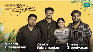 Vineeth Sreenivasan  Dhyan Sreenivasan  Visakh Subramaniam  Varshangalkku Shesham  Parvathy Babu [upl. by Ailema703]