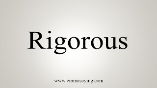 How To Say Rigorous [upl. by Lain]