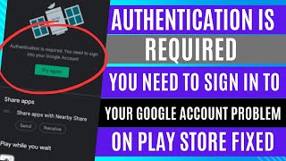 Authentication is Required You need to Sign in to Your Google Account PROBLEM on Play Store FIXED ✅ [upl. by Hite]