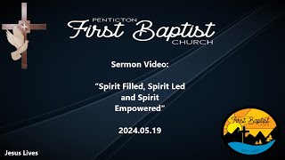 20  Sermon Video 2024May19  Spirit Filled [upl. by Vasos]