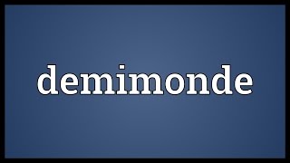 Demimonde Meaning [upl. by Ellehsim]