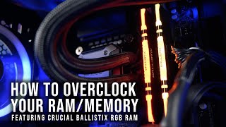 How to Overclock OC your RAMMemory featuring Crucial Ballistix RGB RAM [upl. by Neelrak]