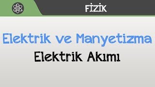 Elektrik ve Manyetizma  Elektrik Akımı [upl. by Ahselrac]