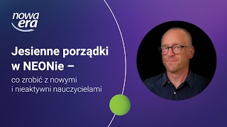 Jesienne porządki w NEONie – co zrobić z nowymi i nieaktywni nauczycielami [upl. by Morocco152]