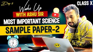 Most Important Science Sample Paper 2  Class 10th Science Board Revision Wake Up Day 8 Ashu Sir [upl. by Belter352]