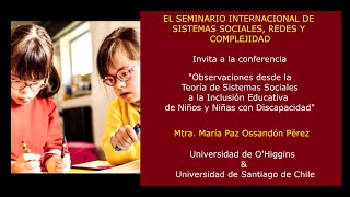 Sistemas Sociales e Inclusión Educativa de Niños con Discapacidad Mtra María Ossandón USCH y UOH [upl. by Tihor928]