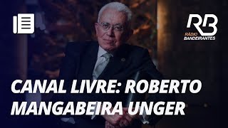 Filósofo Roberto Mangabeira Unger é entrevistado no CANAL LIVRE [upl. by Amisoc]