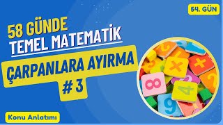 Temel Matematik Kampı  Çarpanlara Ayırma 3 Bölüm Konu Anlatımı 54 gün [upl. by Helfand]